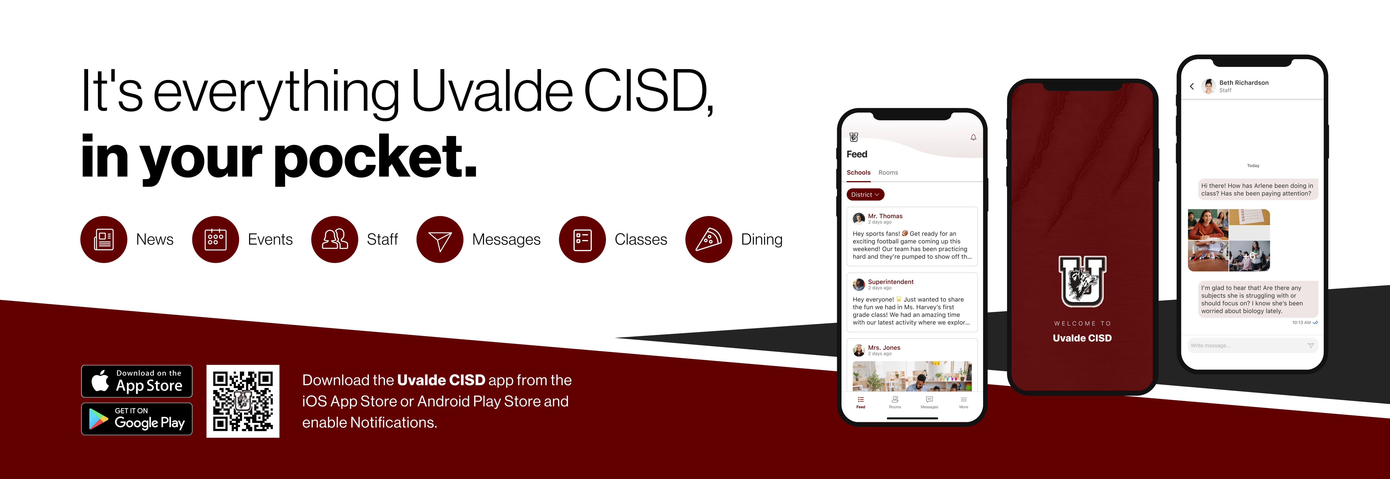It's everything Uvalde CISD, in your pocket. Access News, Events, Staff, Messages, Classes, and Dining. Download the Uvalde CISD app from the iOS App Store or Android Play Store and enable Notifications.